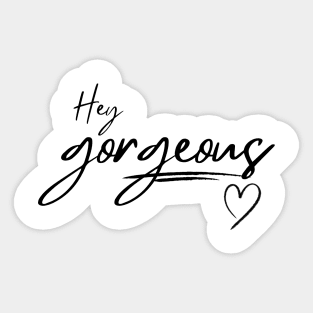 Hey Gorgeous Sticker